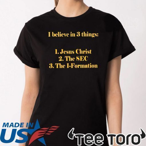 I believe in 3 thing Jesus Christ The SEC The I-Formation Classic T-Shirt