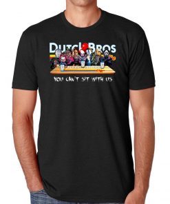 Dutch Bros You Cant Sit With Us Michael Myers Jason It Chucky Tee Shirt