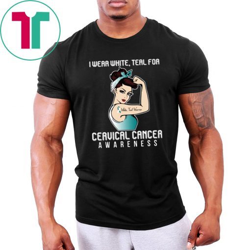 I Wear White Teal For Cervical Cancer Awareness T-shirt For Cancer Warrior