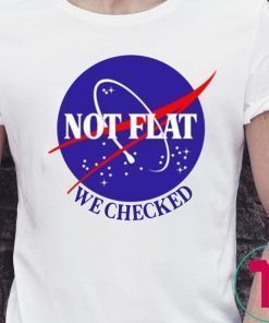Nasa Not Flat We Checked Offcial T-Shirt