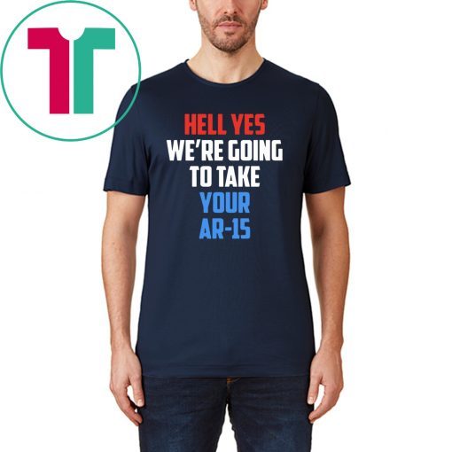 Beto Hell yes we’re going to take your AR 15 Unisex T-Shirt