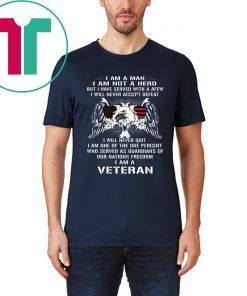 I am a man I am not a hero but I have served with a afew I am a veteran Classic T-Shirt