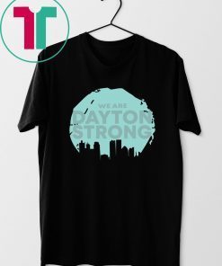 We Are Dayton Strong Classic Shirt