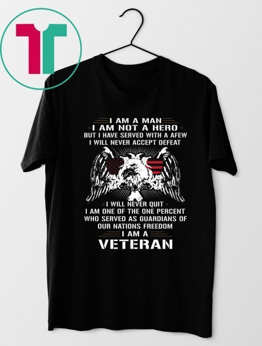 I am a man I am not a hero but I have served with a afew I am a veteran Classic T-Shirt