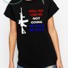 Womens Hell No You're Not Going To Take My AR15 Beto Come And It T-Shirt
