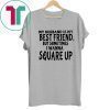My husband is my best friends but sometimes I wanna square up Original T-Shirt