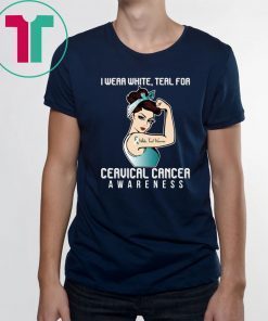 I Wear White Teal For Cervical Cancer Awareness T-shirt For Cancer Warrior