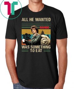 Vintage rambo all he wanted was something to eat shirt