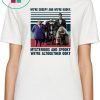 Vintage the addams family we’re creepy and we’re kooky mysterious and spooky we’re altogether ooky shirt