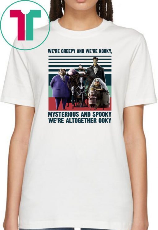 Vintage the addams family we’re creepy and we’re kooky mysterious and spooky we’re altogether ooky shirt