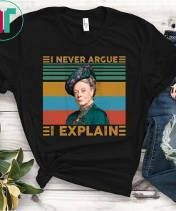 Violet Crawley I never argue I explain vintage shirt