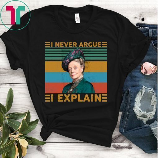 Violet Crawley I never argue I explain vintage shirt