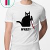 WHAT BLACK CAT HOLDING KNIFE original SHIRT