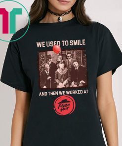 Official We Used To Smile And Then Worked At Pizza Hut Halloween Horror Shirt