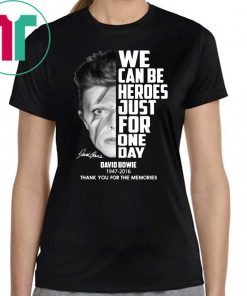 We can be heroes just for one day david bowie 1947-2016 signature thank you for the memories shirt