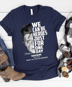 We can be heroes just for one day david bowie 1947-2016 signature thank you for the memories shirt