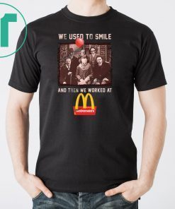 We used to smile and then we worked at mcdonald’s horror movies characters shirt