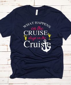 What happens on the cruise stays on the Cruise shirt