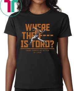 Where The F Is Toro Shirt - Justin Verlander, Houston