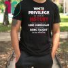 White Privilege T-Shirt