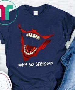 Why So Serious Joker Joker Fans Tee Shirt
