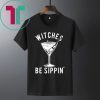 Witches Be Sippin’ Halloween Women’s Shirt