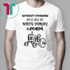 Without farmers we'd all be naked hungry sober shirt