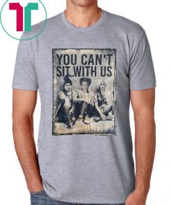 You Can't Sit With Us Shirt Halloween Witches Tee