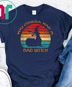 You Coulda Had A Bad Witch funny gift T-shirt