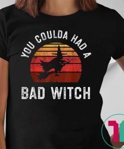 You Coulda Had a Bad Witch, Retro Style Vintage Halloween T-Shirt