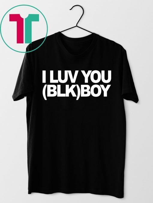 I LUV YOU (BLK) BOY Shirt for Mens Womens Kids