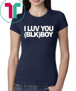 I LUV YOU (BLK) BOY Shirt for Mens Womens Kids