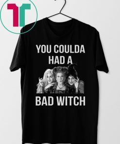 You coulda had a bad witch shirt
