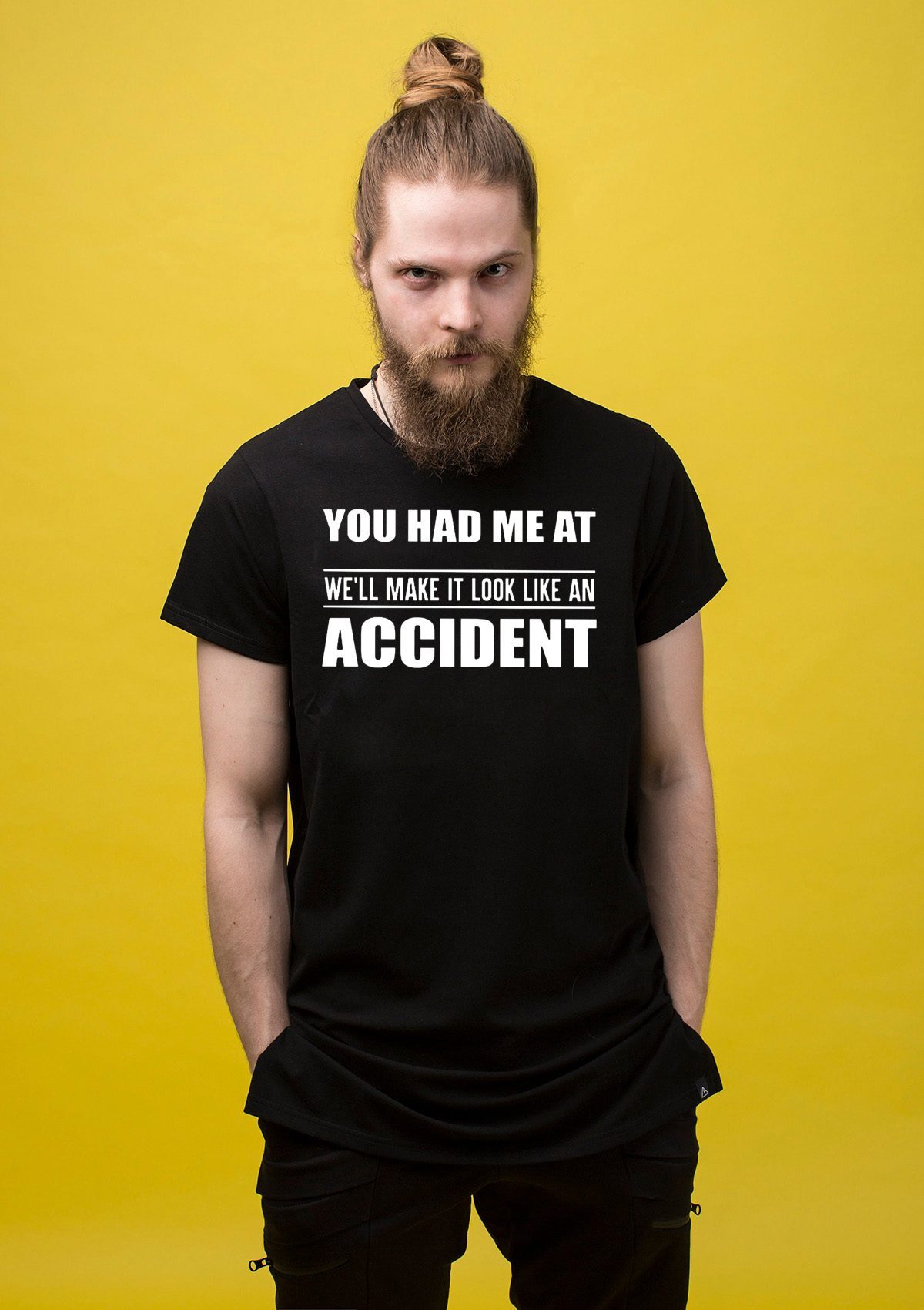 You had me at we'll make it look like an accident Shirt