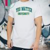 Your Matter University Shirt