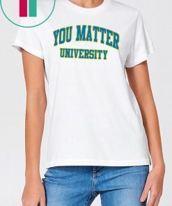 Your Matter University Shirt