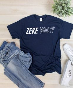 ZEKE WHO - THAT'S WHO SHIRT Zeke Who Ezekiel Elliott - Dallas Cowboys Shirts