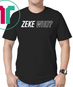 ZEKE WHO - THAT'S WHO SHIRT Zeke Who Ezekiel Elliott - Dallas Cowboys Shirts