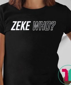 Zeke Who Dallas Cowboys Tee Shirt