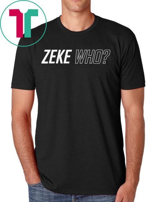 Zeke Who Dallas Cowboys Unisex Tee Shirt