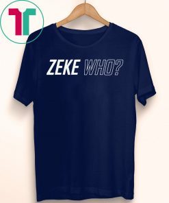 Zeke Who Dallas Cowboys Unisex Tee Shirt
