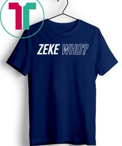 Zeke Who Dallas Cowboys official T-Shirt