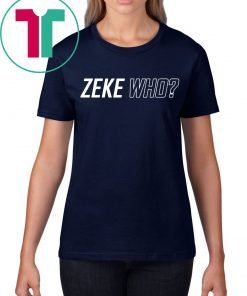 Original Zeke Who Ezekiel Elliott Tee Shirt
