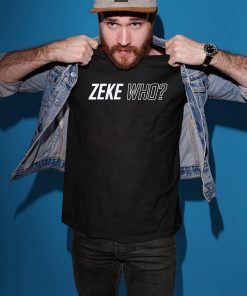 Zeke Who Ezekiel Elliott Tee Shirt