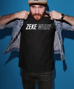 Zeke Who Gift Tee Shirt