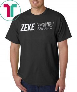 Zeke Who Jerry Jones Ezekiel Elliott Official T-Shirt