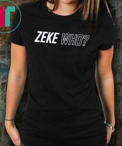 Zeke Who Jerry Jones Ezekiel Elliott T Shirts Shirt Font and Back