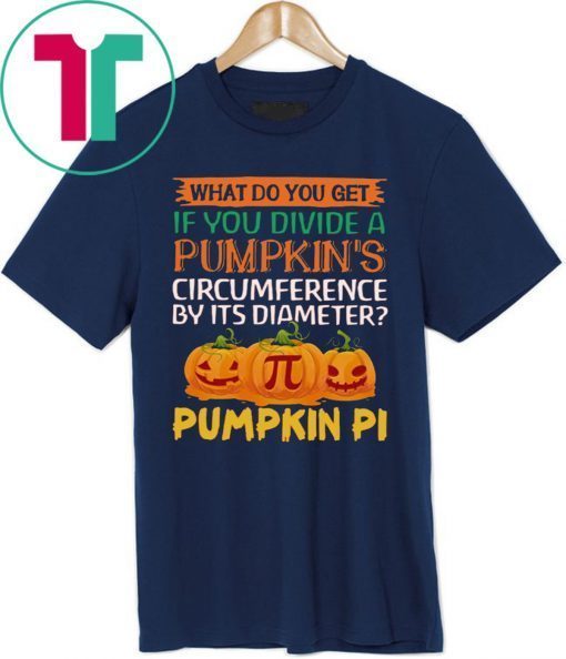 What do you get if you divide a Pumpkin's circumference by its diameter Pumpkin Pi Tee Shirt