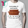 Buy Happyness is watching friends tv show again T-Shirt