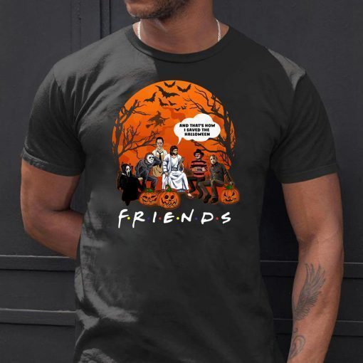 friends tv show horror movie characters and jesus and that's how l saved the haloween shirt